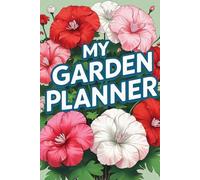 My Garden Planner: A Month By Month Log Book to Plan, Organize, and Grow Your Best Garden Yet!