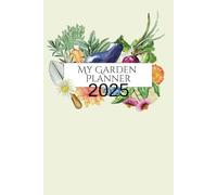 My Garden Planner: Garden Log And Journal (2025)