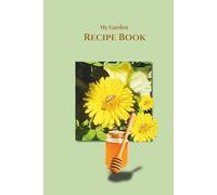 My Garden Recipe Book: A Journal for Recipes and Sweet Moments