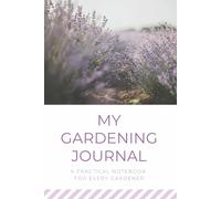 My Gardening Journal: A Practical Notebook for Every Gardener