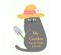 My Gardening Tips & Tricks Journal: Document your plants for the Best Harvest yet!