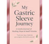 My Gastric Sleeve Journey: A Bariatric Surgery Journal for Women: Track Meals, Emotions & Self-Care After Weight Loss Surgery