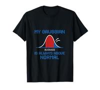 My Gaussian Is Always Above Normal Math Humor Gráfico Camiseta