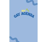 My Gay Agenda: Blank Journal for Daily Planning, Notes, and Other Gay Thoughts