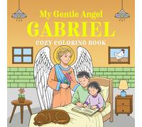 My Gentle Angel Gabriel: Cozy Coloring Book