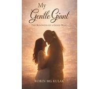 My Gentle Giant: The Kindness of a Good Man