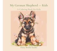 My German Shepherd - Kids: ute German Shepherd Puppy Coloring Pages for Boys and Girls Ages 4-9 | Farm Animal Adventures and Countryside Scenes | Fun Dog Lover Gift for Toddlers and Kids