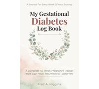 MY GESTATIONAL DIABETES LOG BOOK: A Complete 40-Week Pregnancy Tracker Blood Sugar · Meals · Baby Milestones · Doctor Visits