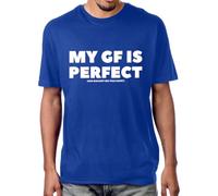 My GF is Perfect She Bought Me This Camisa divertida para marido, novio, mi novia es perfecta, camiseta unisex, azul real, M