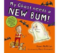 My Ghost Needs a New Bum: A hilarious spooky picture book from the creators of the best-selling New Bum series!