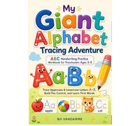 My Giant Alphabet Tracing Adventure: ABC Handwriting Practice Workbook for Preschoolers Ages 3-5 ; Trace Uppercase & Lowercase Letters A-Z, Build Pen Control, and Learn First Words