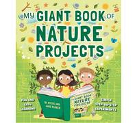 My Giant Book of Nature Projects: Fun and easy learning, in simple step-by-step experiments