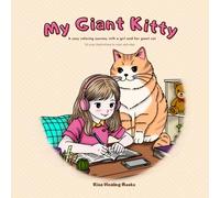 My Giant Kitty: Cozy Cat Coloring Book for Adults and Kids | Relaxing Giant Cat and Girl Friendship Scenes to Color: 30 Wholesome and Relaxing ... Coloring for Cat Lovers and Dreamers