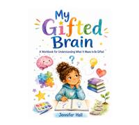 My Gifted Brain Workbook: A Workbook for Understanding What It Means to be Gifted (Gifted and Growing)