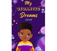 My Gigantic Dreams Journal: A Blank Canvas for Young Children to Write and Explore Their Creative Ideas, Dreams, Daily Thoughts and Activities