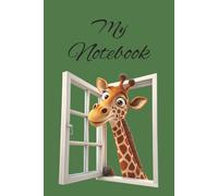 My Giraffe Notebook: Simple Fun and Cute Notebook for All Ages, Animals, Wildlife | 6x9 inches, 110 Pages | Gifts for Birthday, Christmas, Thanksgiving