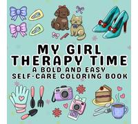 My Girl Therapy Time: A Bold and Easy Self-Care Coloring Book