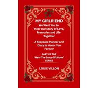 My Girlfriend I Want You to Hear My Story of Love, Memories and Life Together. Relationship Printed book in premium color.: A Gilfriend Birthday Gift, ... Girlfriend Forever. Measuring 7 x 10 inches.