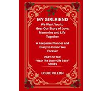 My Girlfriend I Want You to Hear My Story of Love, Memories and Life Together. Relationship Printed book in premium color.: A Girlfriend Birthday ... Girlfriend Forever. Measuring 7 x 10 inches.