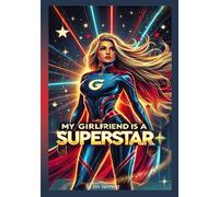 MY GIRLFRIEND IS A SUPERSTAR: The Ultimate Girlfriend Gift.