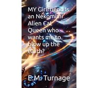 MY Girlfriend Is an Nekomimi Alien Cat Queen who wants me to blow up the earth?!