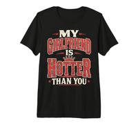 My Girlfriend Is Hotter Than You Funny Crazy Grilfriend Camiseta Premium
