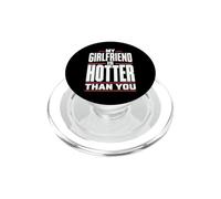 My Girlfriend Is Hotter Than You Funny Crazy Grilfriend PopSockets PopGrip para MagSafe