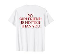 My Girlfriend Is Hotter Than You Shirt (ON Back) Trendy Camiseta