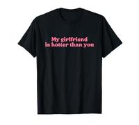 My Girlfriend Is Hotter Than You Y2k Aesthetic Iconic Slogan Camiseta