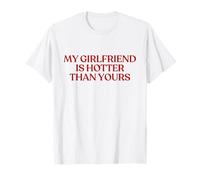 My Girlfriend Is Hotter Than Yours Shirt Y2K Trendy Camiseta