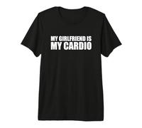 My Girlfriend Is My Cardio Camiseta Premium
