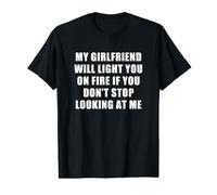 My Girlfriend Will Light You On Fire Stop Looking at Me Camiseta gráfica económica