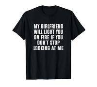 My Girlfriend Will Light You On Fire Stop Looking at Me Camiseta gráfica económica, Hombre, Negro, S