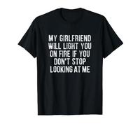 My Girlfriend Will Light You On Fire Stop Looking at Me Camiseta gráfica económica, Hombre, Negro, S