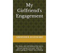 My Girlfriend's Engagement: For those, who still believe that love is not just saying “Love you” after the calls or going on “Dates” but a feeling.