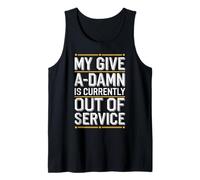 My Give A-Damn Is Currently Out Of Service Funny Saying Camiseta sin Mangas