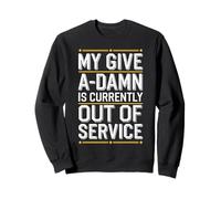 My Give A-Damn Is Currently Out Of Service Funny Saying Sudadera