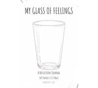My Glass of Feelings: The Companion Journal for Parents and Guides: 6X9 Inches