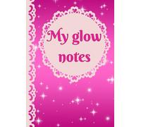 My glow notes: A 90-Day glow up journal- guided self-care & confidence journal for women -Glow and grow