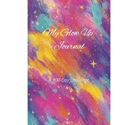 My Glow Up Journal: A 100-Day Challenge