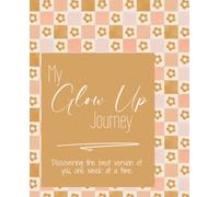 My Glow Up Journey: A Weekly Guided Journal for Teen Girls to Build Confidence, Practice Gratitude, and Discover Their Best Self