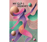 MY GLP-1 JOURNEY: A One-Year Guided Journal to track your transformation.