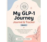 My GLP-1 Journey Journal & Tracker: A Complete 12-W uided Companion