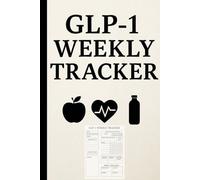 My GLP-1 Tracker and Journal- Weightloss goals-Weekly Goals for weightless on a GLP1 medication: Weekly planner tracker for your GLP1 Medication