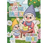 My Gnome Family Coloring Book: Color, Relax & Play | 30 Adorable Gnome Families in Whimsical Villages to Color | Fun and Creative Art for Kids, Tweens ... Adventures | Magical Gnome Scenes for Fun