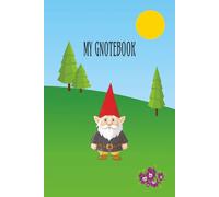 MY GNOTEBOOK • Version 1 • Gnome Themed Journal: Diary | Notebook | Logbook | Composition Book | For Writing, Thoughts, Ideas, Stories, Memories, & ... Work, & Daily Use | 6x9 Inches | 100 Pages