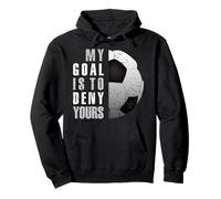 My Goal Is To Deny Yours Soccer Goalie Love Soccer Player Sudadera con Capucha
