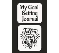 My Goal Setting Journal: Design your Best life