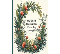 My Goals Journal Notebook: Daily Short Term Long Term Life Goals
