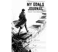 MY GOALS JOURNAL Trust the process